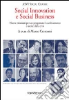 Social innovation e social business. Nuove relazioni per co-progettare il cambiamento e uscire dalla crisi Social innovation e social business. Nuove relazioni per co-progettare il cambiamento e uscire dalla crisi