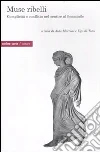 Muse ribelli. Complicità e conflitto nel sentire al femminile Muse ribelli. Complicità e conflitto nel sentire al femminile