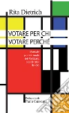 Votare per chi votare perché. Manuale pre-elettorale del politicans occidentalis italicus Votare per chi votare perché. Manuale pre-elettorale del politicans occidentalis italicus